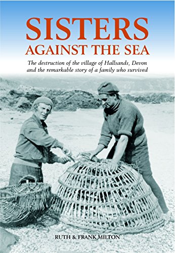 Sisters Against the Sea : The Destruction of the Village of Hallsans, Devon, and the Remarkable S...
