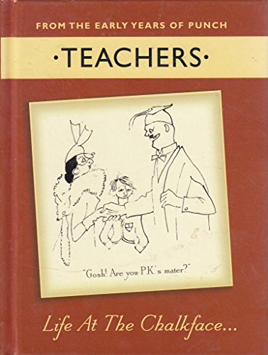 Teachers.Life at the Chalkface.From the Early years of Punch