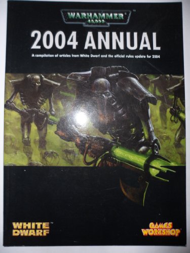 Warhammer 40,000 2004 Annual - A compilation of articles from White Dwarf and the official rules ...