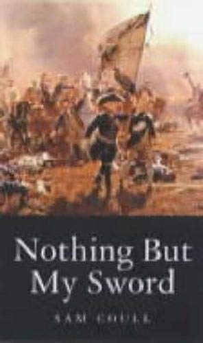 Nothing but My Sword: the Life of Field Marshal James Francis Edward Keith
Nothing but My Sword: the Life of Field Marshal James Francis Edward Keith