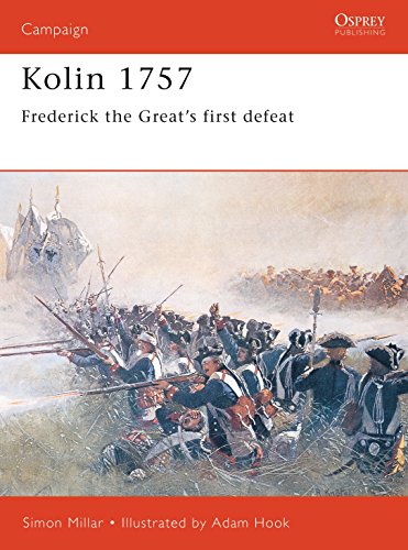 Kolin 1757: Frederick the Great’s First Defeat (Campaign)
