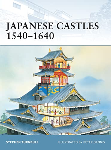 JAPANESE CASTLES 1540 - 1640. Illustrated by Peter Dennis. (Fortress Series, 5).