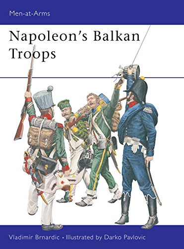 Napoleon's Balkan Troops (Men-at-Arms Series, No. 410)