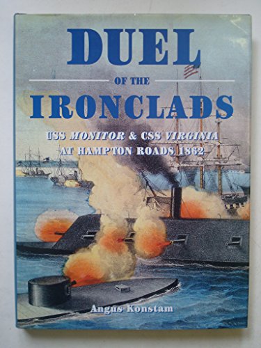 Duel of the Ironclads : USS Monitor and CSS Virginia at Hampton Roads 1862