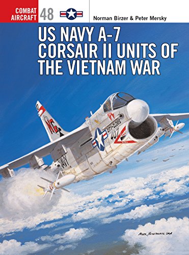 US Navy A-7 Corsair II Units of the Vietnam War (Osprey Combat Aircraft 48)
US Navy A-7 Corsair II Units of the Vietnam War (Osprey Combat Aircraft 48)