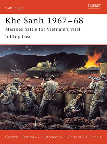 Khe Sanh 1967 - 68 - Marines Battle For Vietnam's Vital Hilltop Base