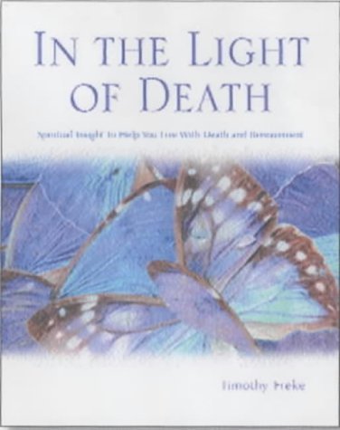 In The Light Of Death: Spiritual Insight To Help You Live With Death And Bereavement (SCARCE FIRS...