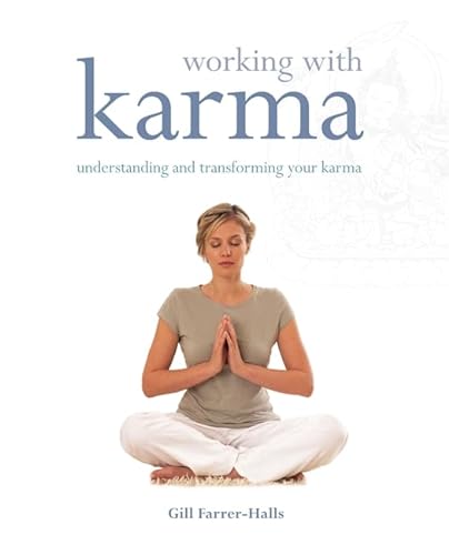 WORKING WITH KARMA Understanding and Transforming Your Karma