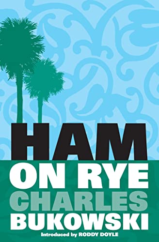 Ham on Rye. A Novel by. Introduced by Roddy Doyle