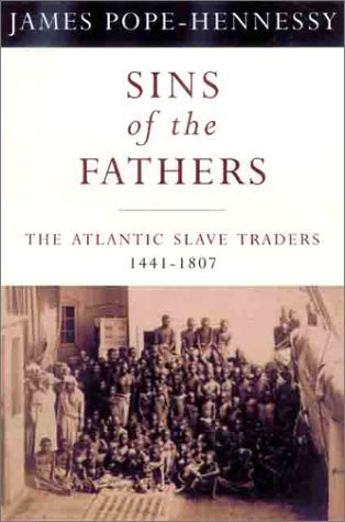 Sins of the Fathers. The Atlantic Slave Traders 1441-1807.