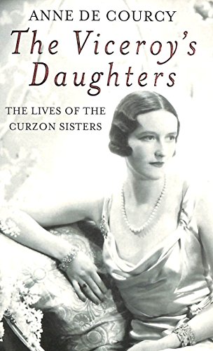 The Viceroy's Daughters: The Lives of the Curzon Sisters (Women in History)
The Viceroy's Daughters: The Lives of the Curzon Sisters (Women in History)