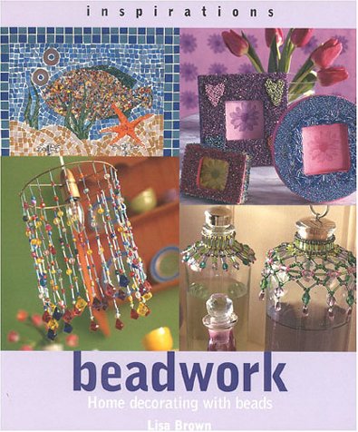 Beadwork: Home Decorating with Beads