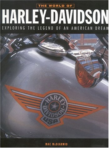 World of Harley Davidson, The: Exploring the Legend of an American Dream