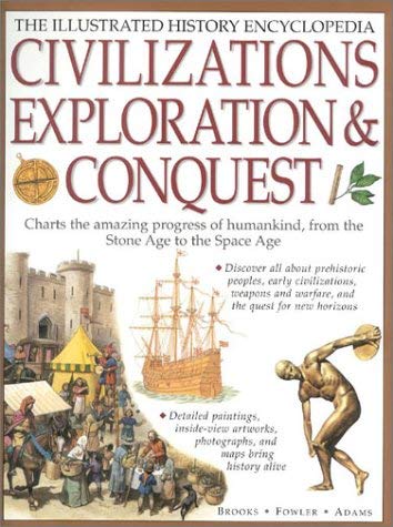 CIVILZATIONS, EXPLORATION & CONQUESTS : The Illustrated History Encylopedia : Charts the Amazing ...