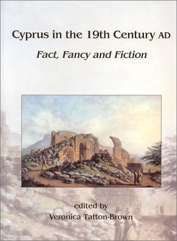 Cyprus in the 19th Century AD: Fact, Fancy and Fiction.