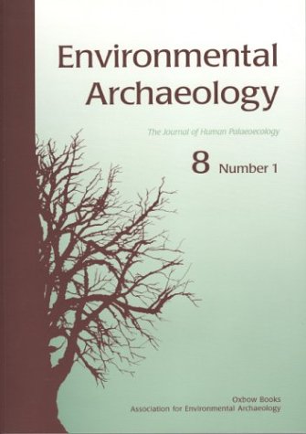 Environmental Archaeology 8 Number 1 & Number 2 (2 volumes) - The Journal of Human Palaeoecology