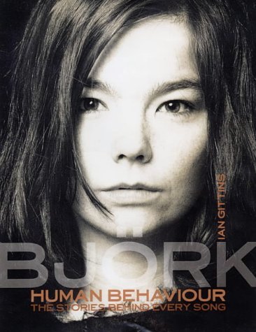 Bjork. Human Behaviour. The Stories Behind Every Song