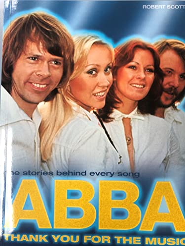 Abba : Thank You for the Music - The Stories Behind Every Song
