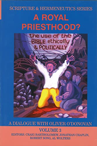 A Royal Priesthood: The Use of the Bible Ethically and Politically (Scripture & Hermeneutics Series)
A Royal Priesthood: The Use of the Bible Ethically and Politically (Scripture & Hermeneutics Series)
