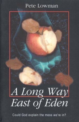 A Long Way East of Eden: Could God Explain the Mess We're In