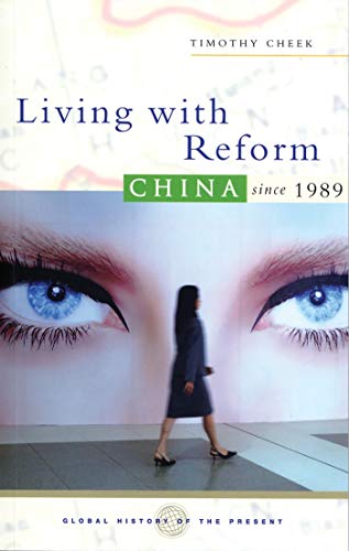 Living with Reform: China since 1989 (Global History of the Present)