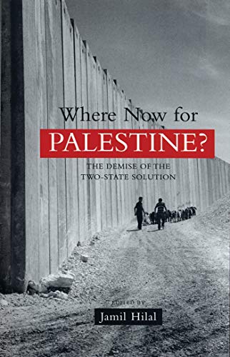 Where Now Palestine? The Demise of the Two-State Solution