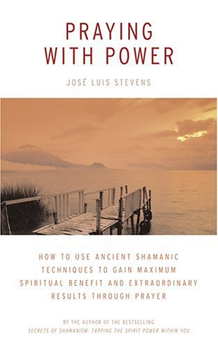 Praying with Power: How to Use Ancient Shamanic Techniques to Gain Maximum Spiritual Benefit and Extraordinary Results Through Prayer
Praying with Power: How to Use Ancient Shamanic Techniques to Gain Maximum Spiritual Benefit and Extraordinary Results Through Prayer