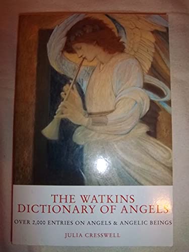 The Watkins Dictionary of Angels: Over 2,000 Entries on Angels Angelic Beings