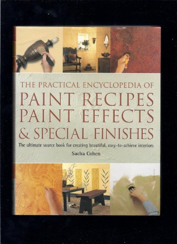 The Practical Encyclopedia Of Paint Recipes Paint Effects & Special Finishes; The Ultimate Source...