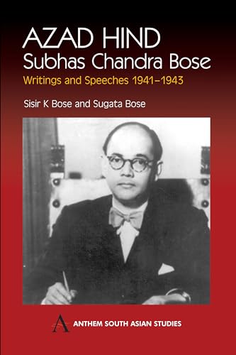 Azad Hind: Subhas Chandra Bose, Writing and Speeches 1941-1943 (Anthem South Asian Studies)
Azad Hind: Subhas Chandra Bose, Writing and Speeches 1941-1943 (Anthem South Asian Studies)