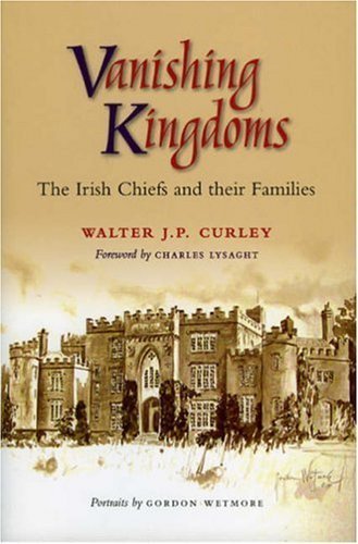 Vanishing Kingdoms: Irish Chiefs and Their Families, AD 900-2004