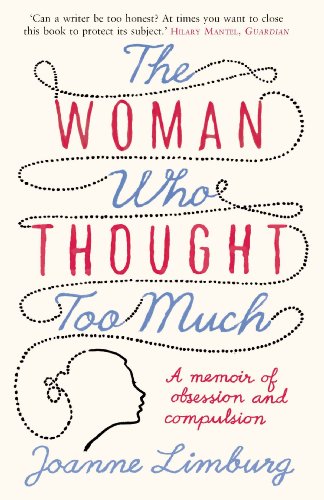 Woman Who Thought Too Much : A Memoir of Obsession and Compulsion