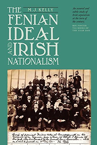 The Fenial Ideal and Irish Nationalism 1882-1916