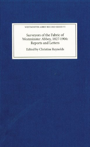 Surveyors of the Fabric of Westminster Abbey, 1827-1906 : Reports and Letters