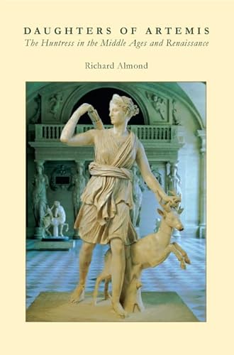 Daughters of Artemis: The Huntress in the Middle Ages and Renaissance