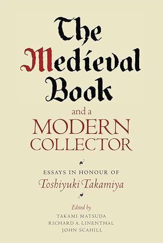 The Medieval Book and a Modern Collector: Essays in Honour of Toshiyuki Takamiya
The Medieval Book and a Modern Collector: Essays in Honour of Toshiyuki Takamiya