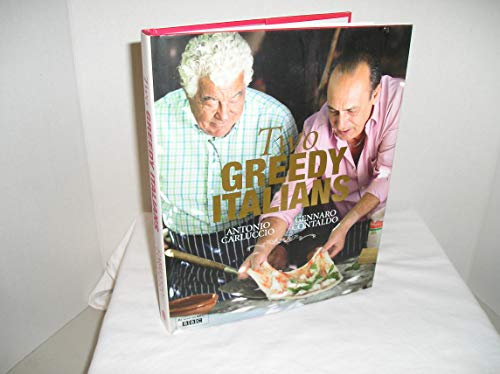 Two Greedy Italians: Carluccio and Contaldo's Return to Italy. Antonio Carluccio and Gennaro Contaldo
Two Greedy Italians: Carluccio and Contaldo's Return to Italy. Antonio Carluccio and Gennaro Contaldo