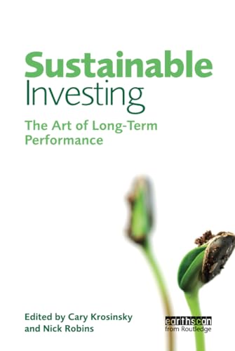 Sustainable Investing: The Art of Long Term Performance (Environmental Markets Insights Series)
Sustainable Investing: The Art of Long Term Performance (Environmental Markets Insights Series)
