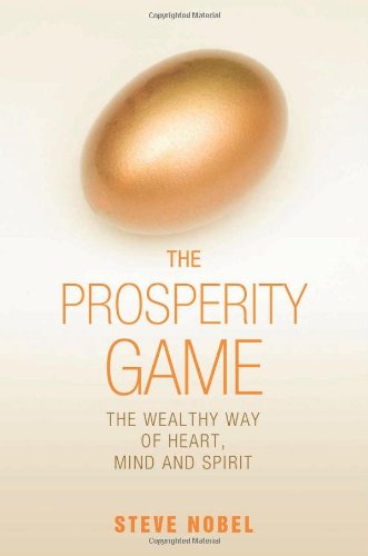 The Prosperity Game: The Wealthy Way of Heart, Mind, and Spirit