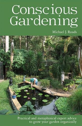 Conscious Gardening: Practical and Metaphysical Expert Advice to Grow Your Garden Organically
Conscious Gardening: Practical and Metaphysical Expert Advice to Grow Your Garden Organically