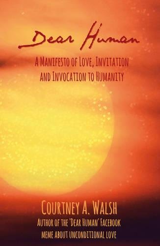 Dear Human: A Manifesto of Love, Invitation and Invocation to Humanity
Dear Human: A Manifesto of Love, Invitation and Invocation to Humanity