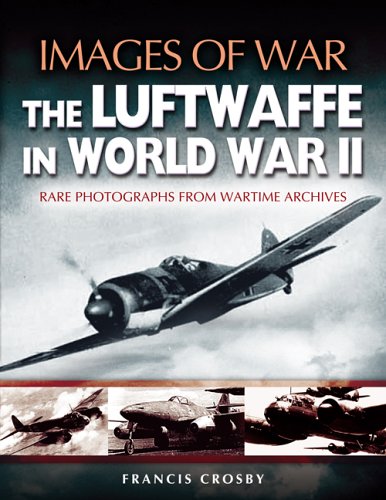 Luftwaffe in World War II: Rare Photographs from Wartime Archives (Images of War)