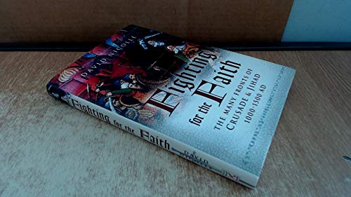 Fighting for the Faith: The Many Fronts of Crusade & Jihad 1000-1500 AD