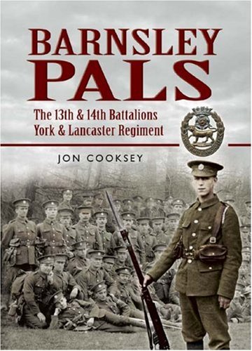 Barnsley Pals : 13th & 14th Battalions York & Lancaster Regiment