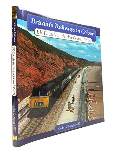 Britain's Railways in Colour: BR Diesels in the 1960s and 70s