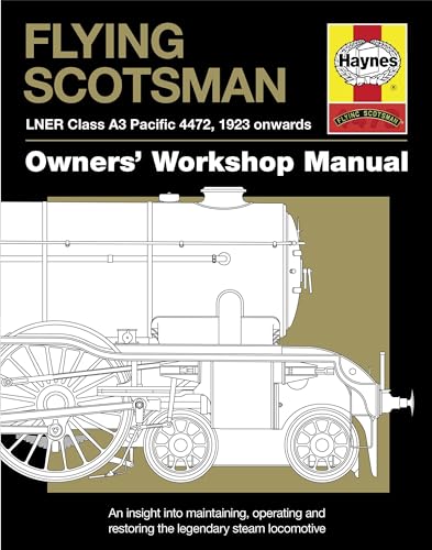 Flying Scotsman: LNER Class A3 Pacific 4472, 1923 onwards (Owners' Workshop Manual)
Flying Scotsman: LNER Class A3 Pacific 4472, 1923 onwards (Owners' Workshop Manual)
