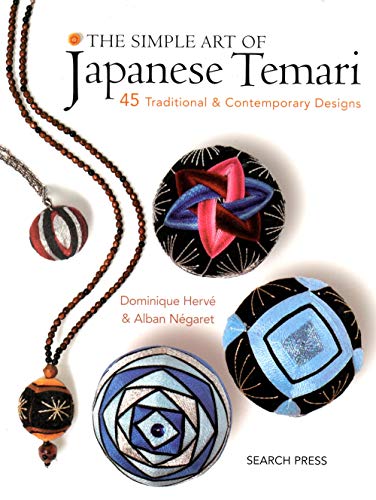 The Simple Art of Japanese Temari : 45 Traditional and Contemporary Designs