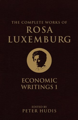 Complete Works of Rosa Luxemburg : Economic Writings 1