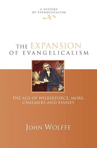 The Expansion of Evangelicalism The Age of Wilberforce, More, Chalmers and finney