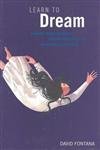 Learn to Dream : Interpret Dream Symbolism * Enhance Inner Life * Remember Your Dreams